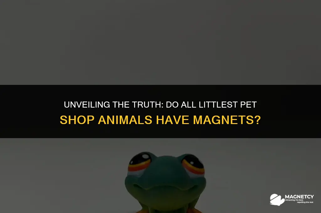 do all littlest pet shop animals have magnets