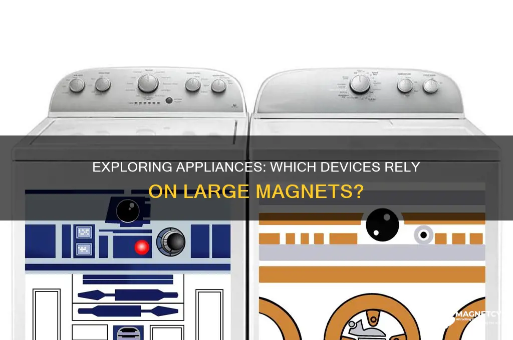 do any appliances use large magnets