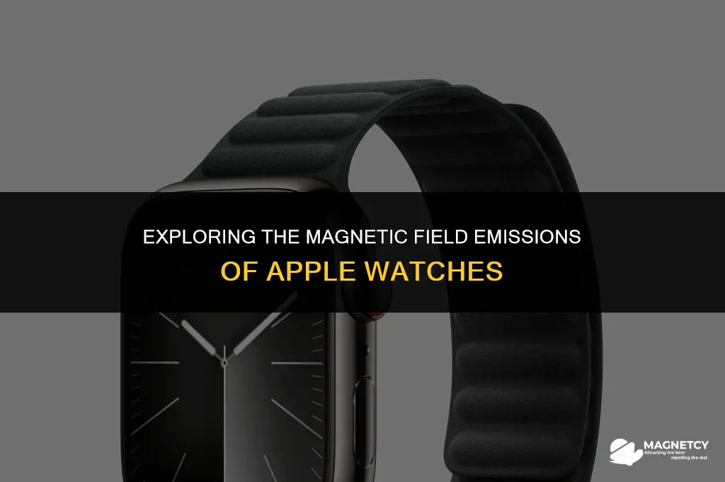 do apple watches emit magnetic field