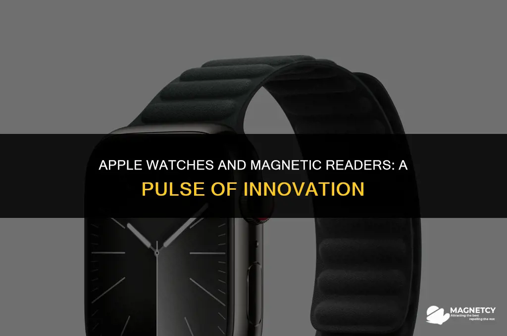 do apple watches outpulse to a magnetic strip reader