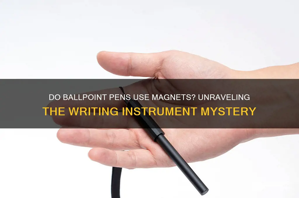 do ball point pens use magnets