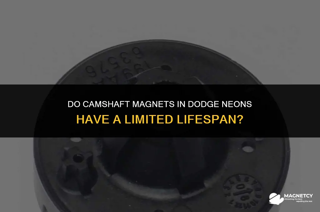 do camshaft magnets fail on dodge neons last