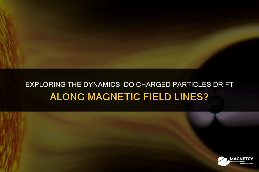 do charged particles drift along magnetic field lines