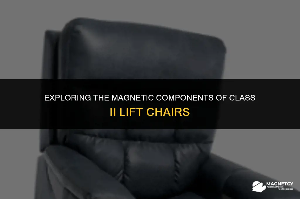do class ii lift chairs contain magnets