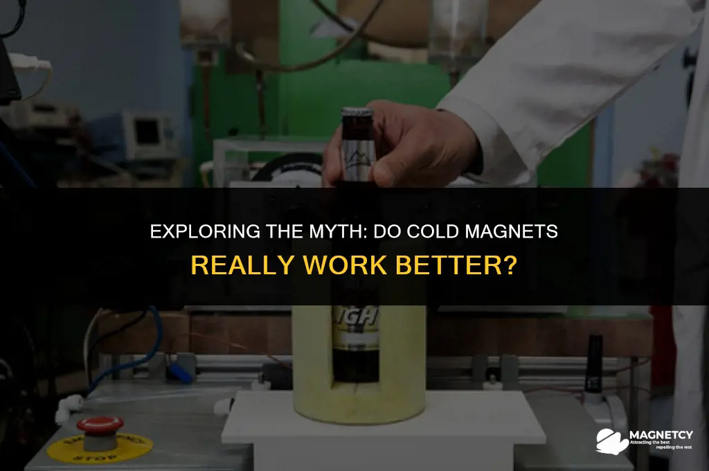 do cold magnets work better
