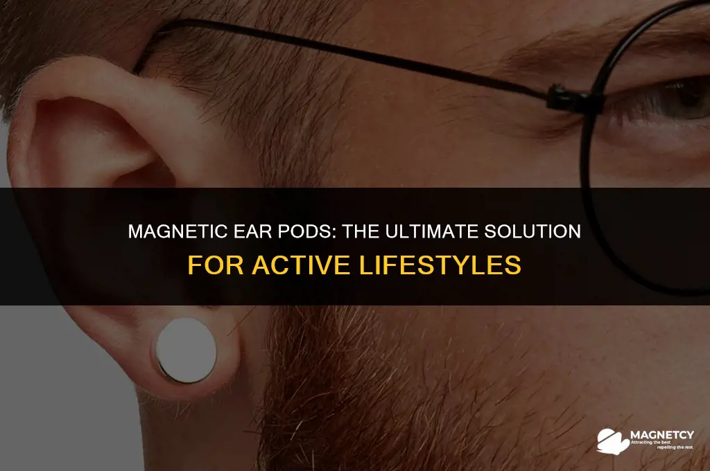 do ear pods stay in your ears with magnets