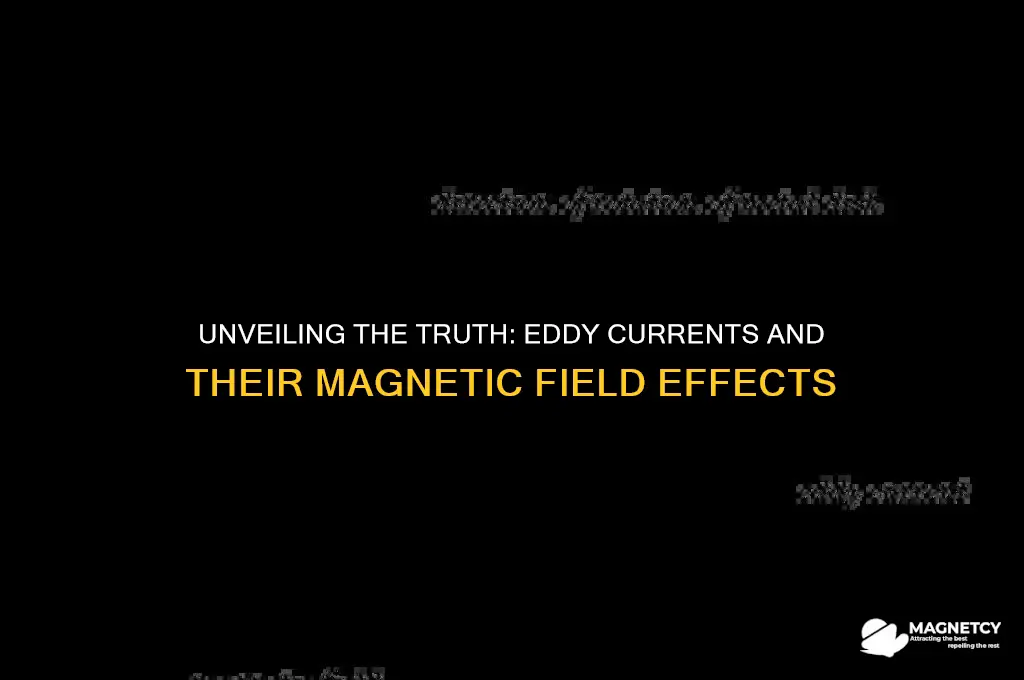 do eddy currents produce magnetic field
