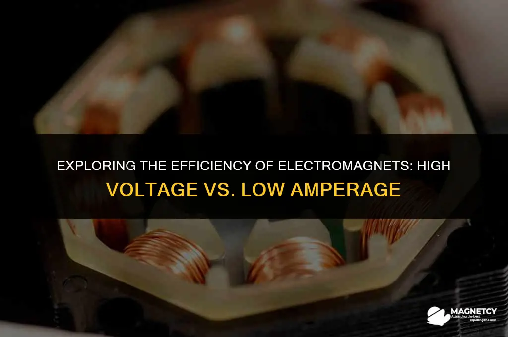 do electro magnets work better on high voltage low amp