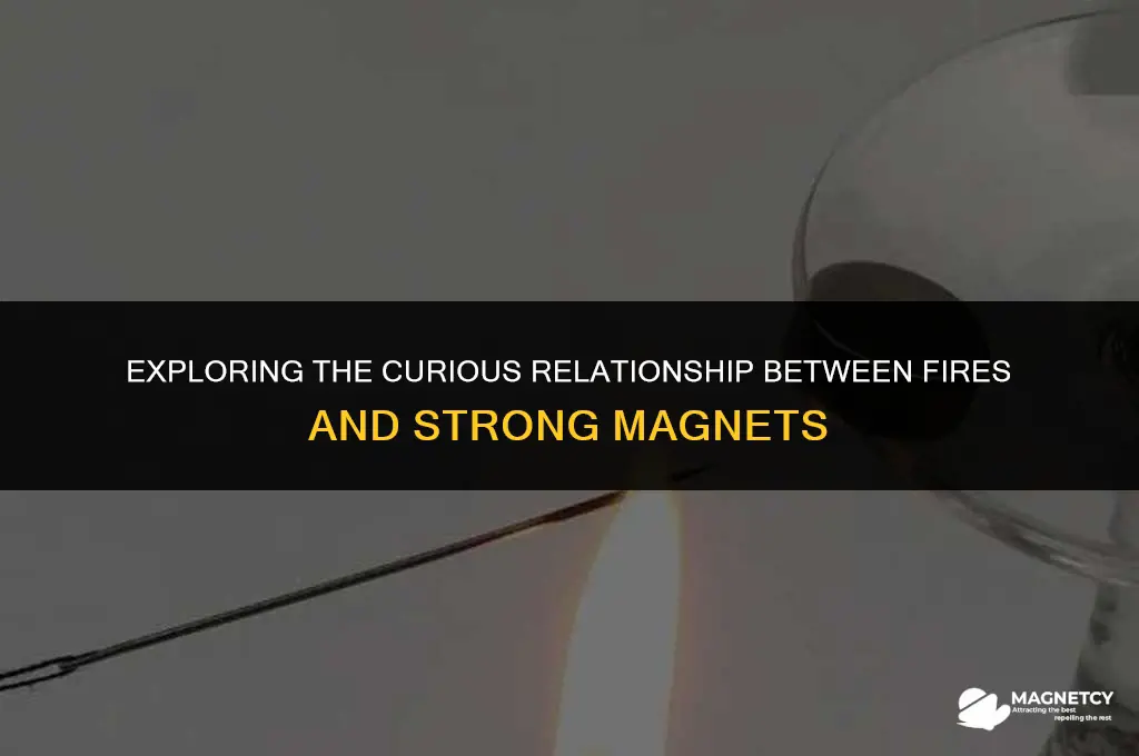do fires burn better next to strong magnets