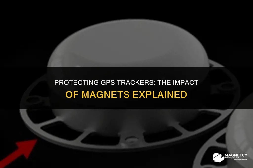 do gps trackers need to be shielded from magnets