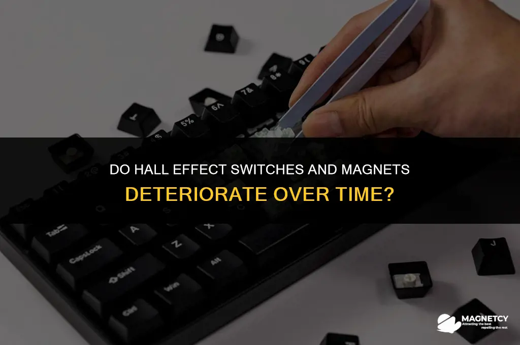 do hall effect switches magnets give out over time