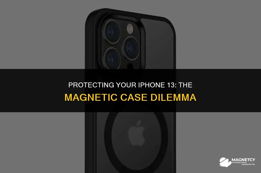 do i need a magnetic case for iphone 13