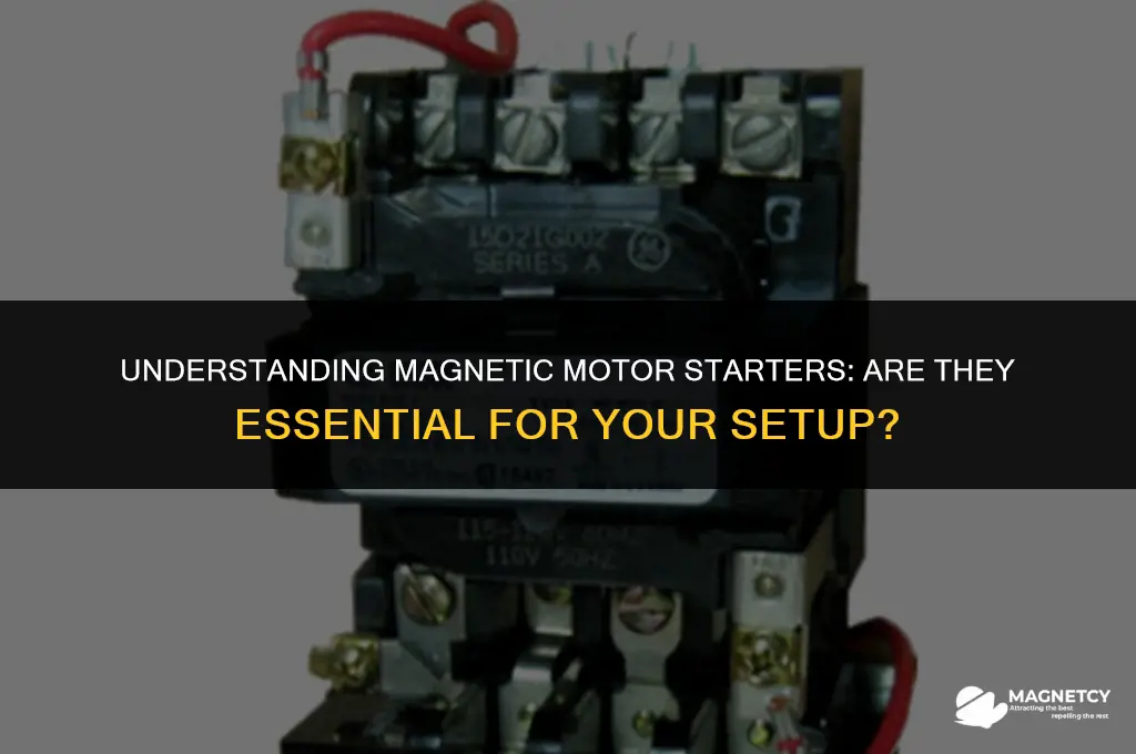 do i need a magnetic motor starter