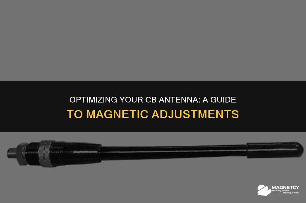 do i need to adjust my magnetic cb antenna