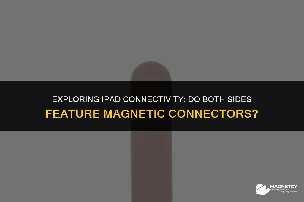 do ipads have magnetic connector on both sides