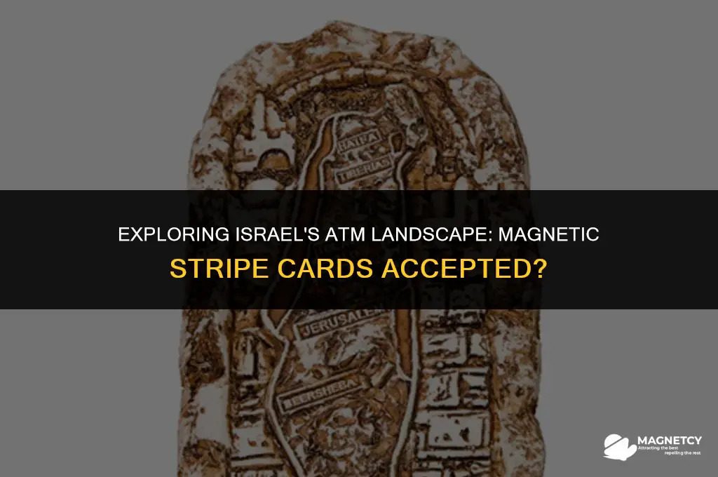 do israel atm machines take magnetic stripe cards
