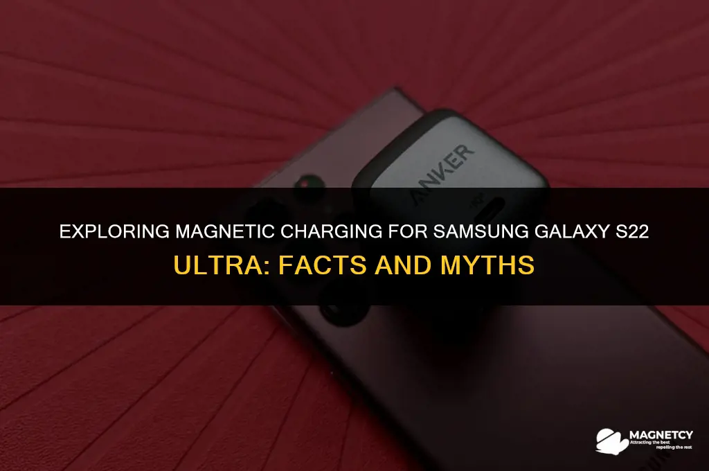 do magnet chargers work on samsung s22 ultra