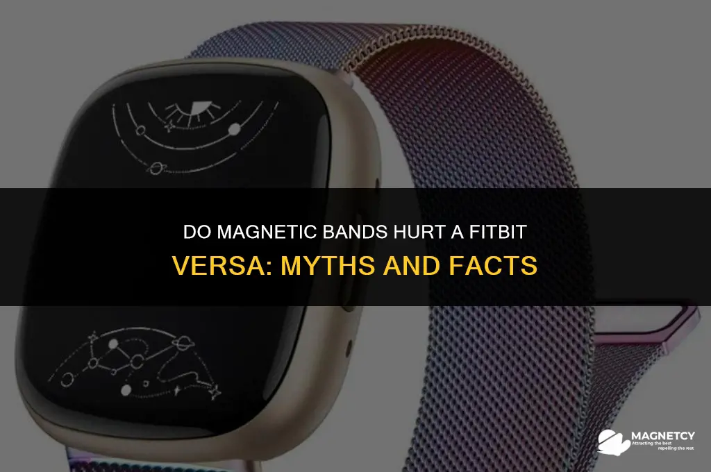 do magnetic bands hurt a fitbit versa