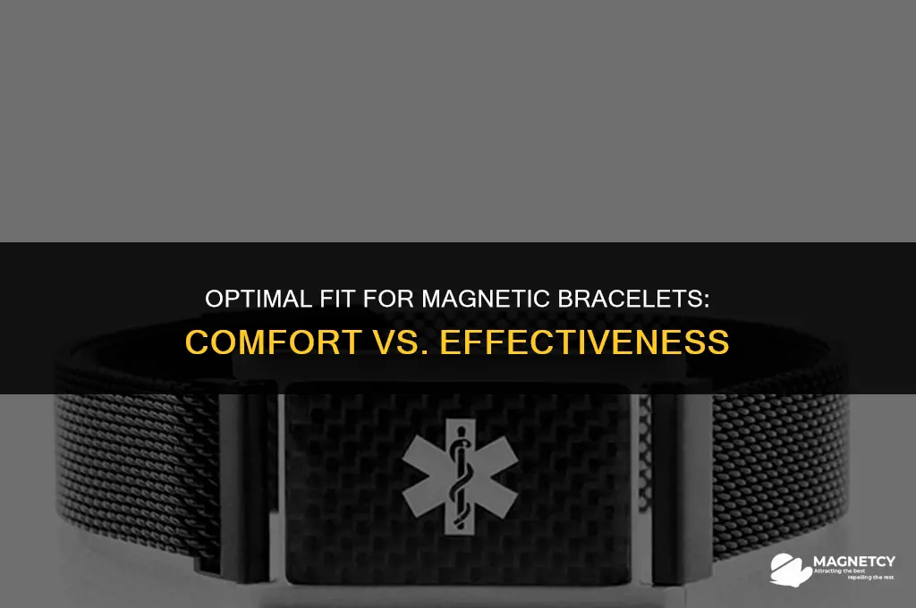 do magnetic bracelets have to be tight on wrist