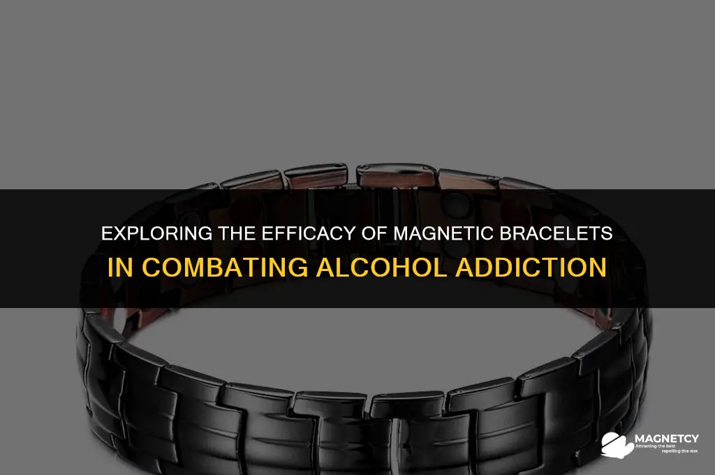 do magnetic bracelets work for alcohol addiction