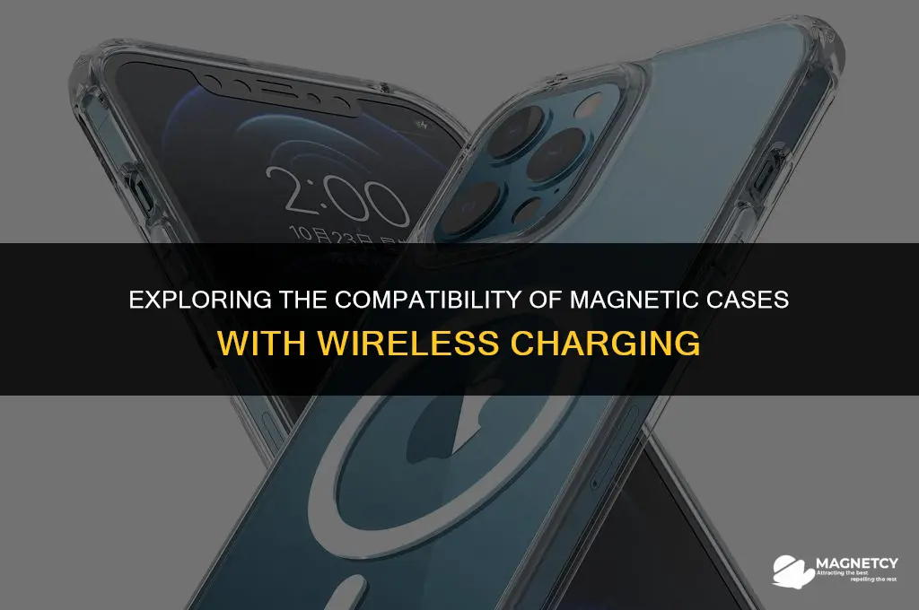 do magnetic cases work with wireless charging