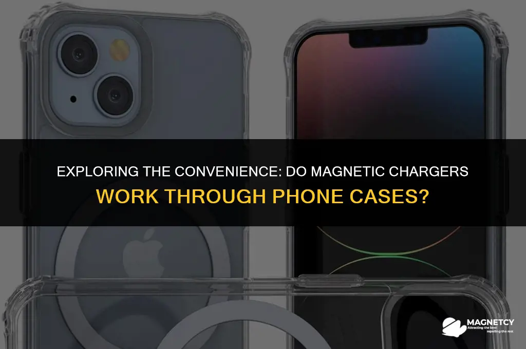 do magnetic chargers work through phone cases