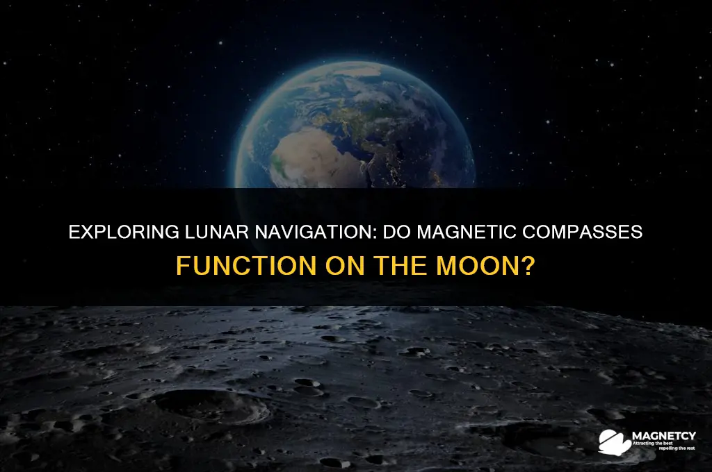 do magnetic compasses work on the moon