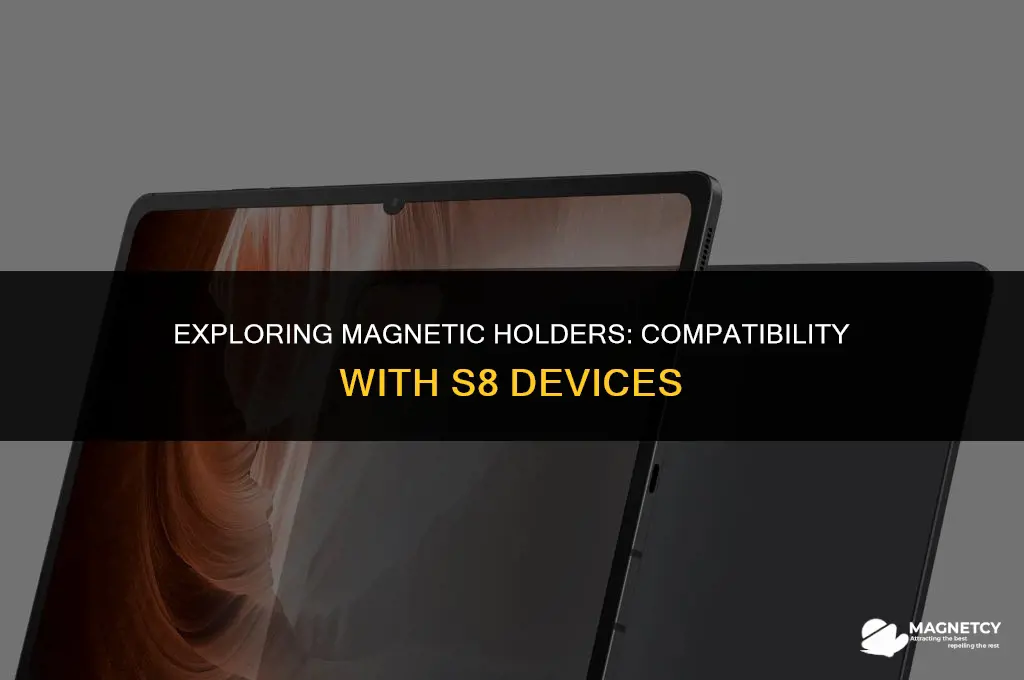 do magnetic holders work with s8