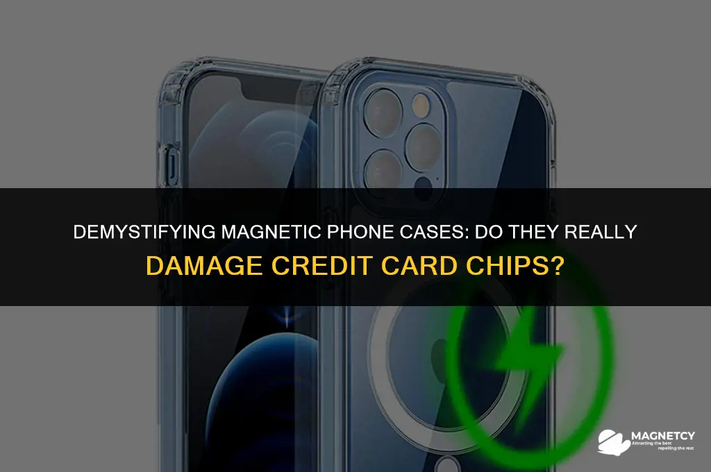 do magnetic phone cases damage credit card cips