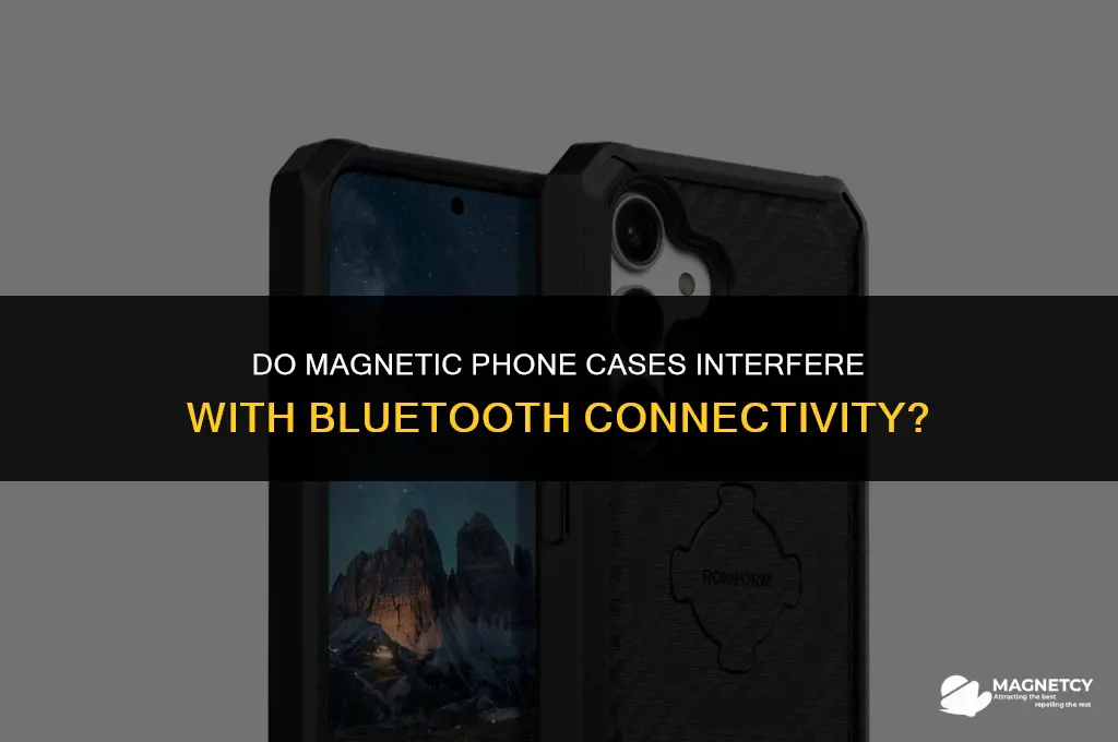 do magnetic phone cases mess with bluetooth