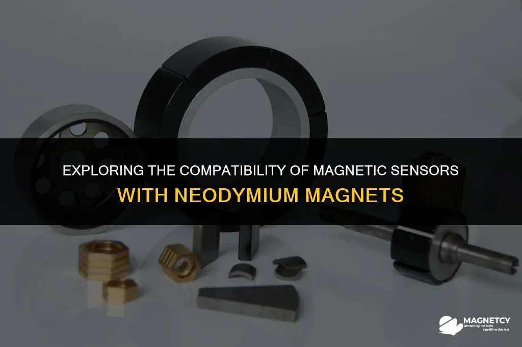 do magnetic sensors work with neodimium magnets