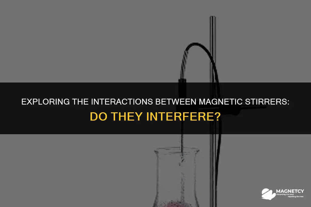 do magnetic stirrers interdere witj each ither
