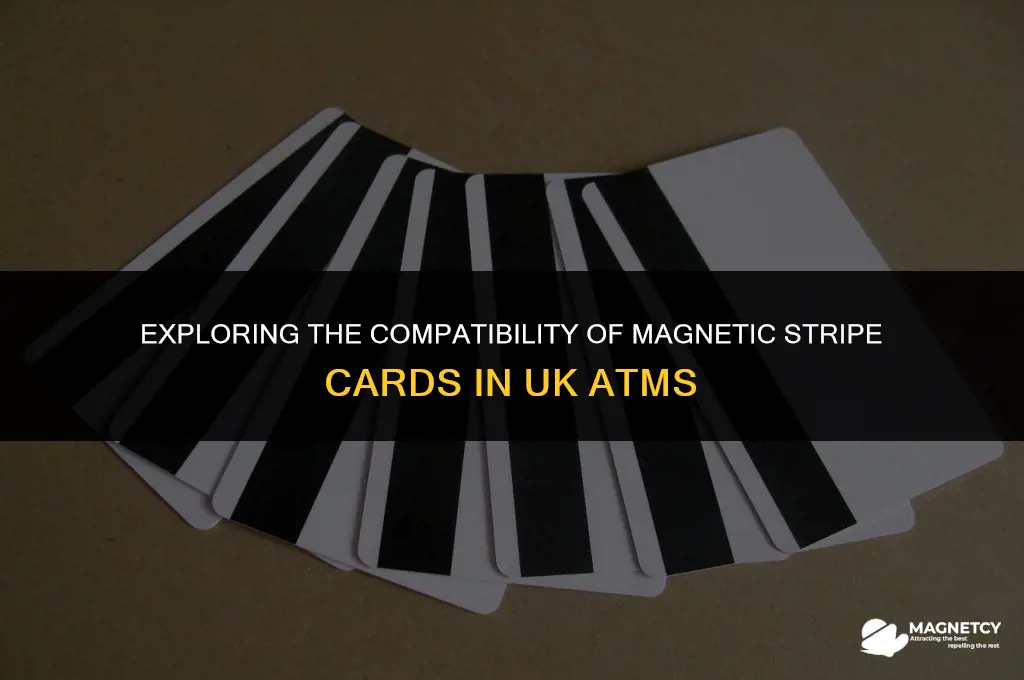 do magnetic stripe cars work in uk atm