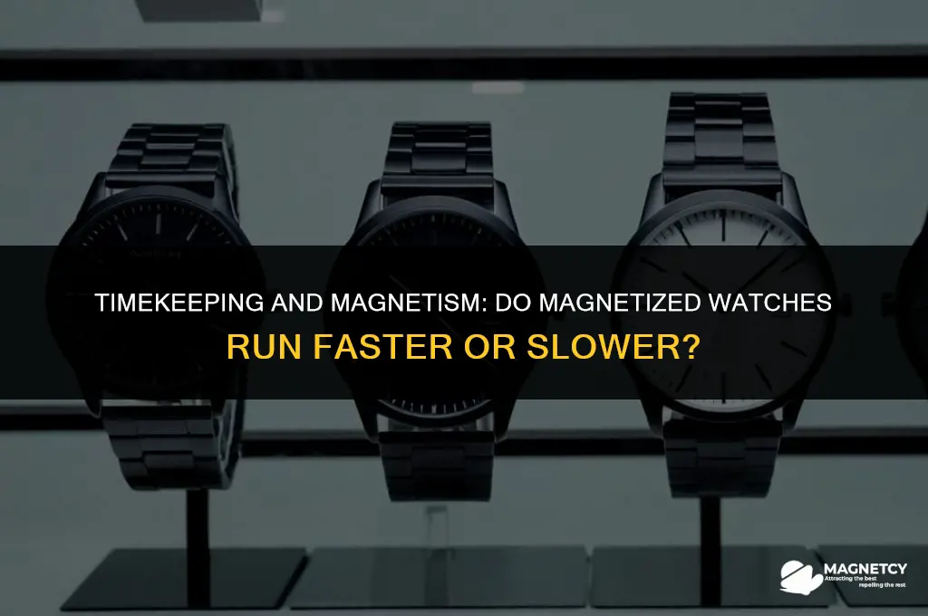do magnetized watches run faster or slower