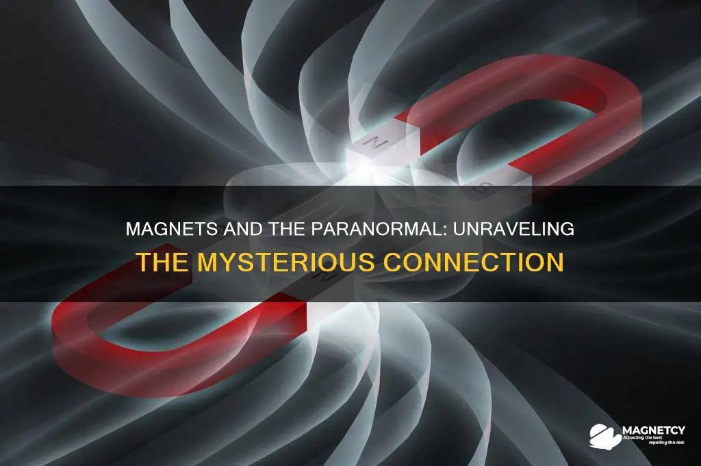 do magnets attract the paranormal