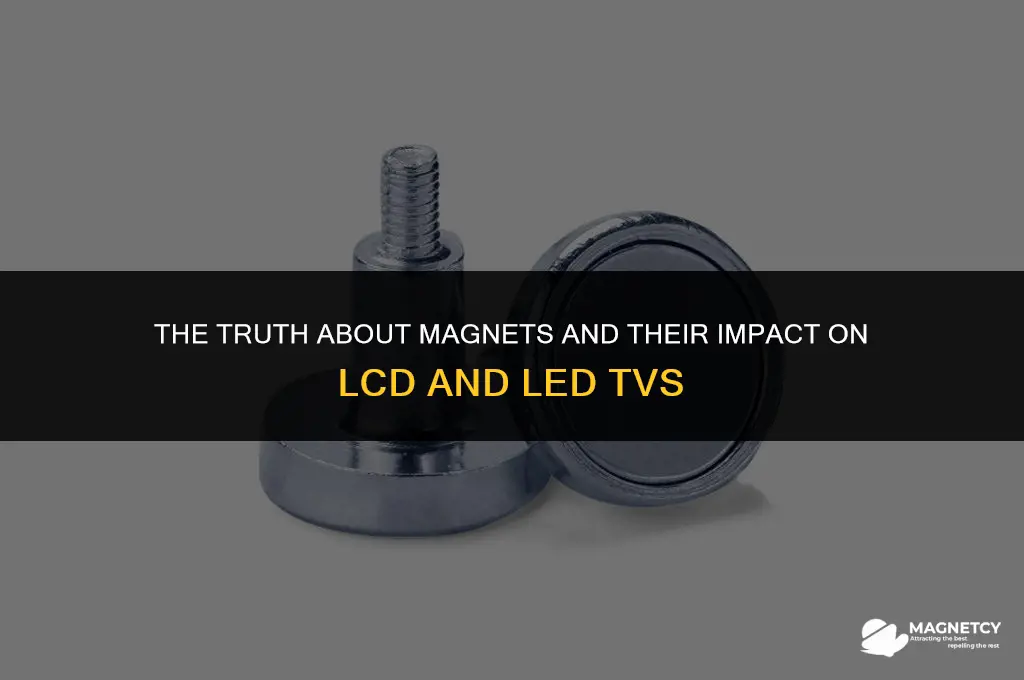 do magnets destroy lcd and led tv