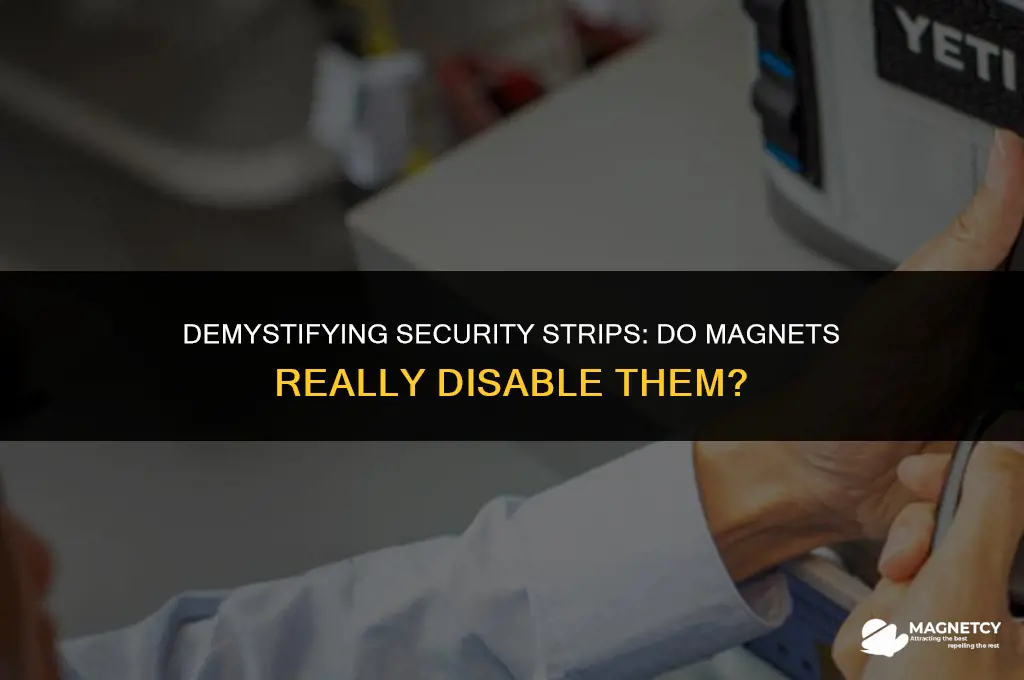 do magnets disable metal security strips on store itemss