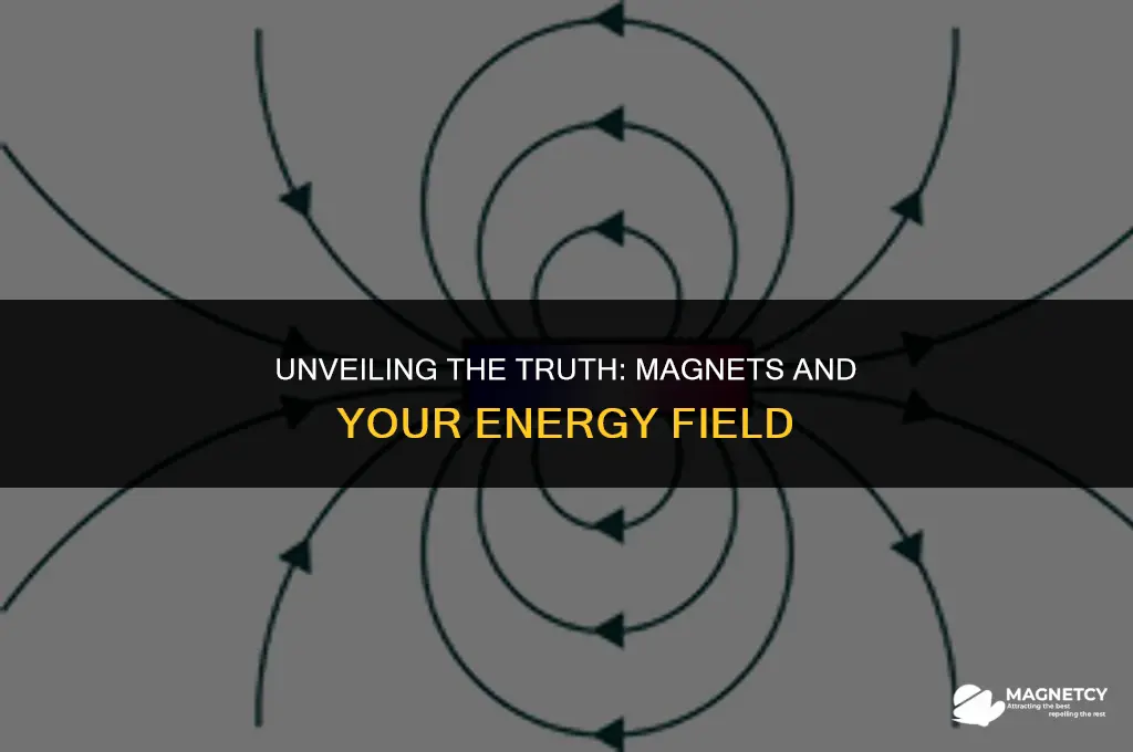 do magnets mess with your energy field