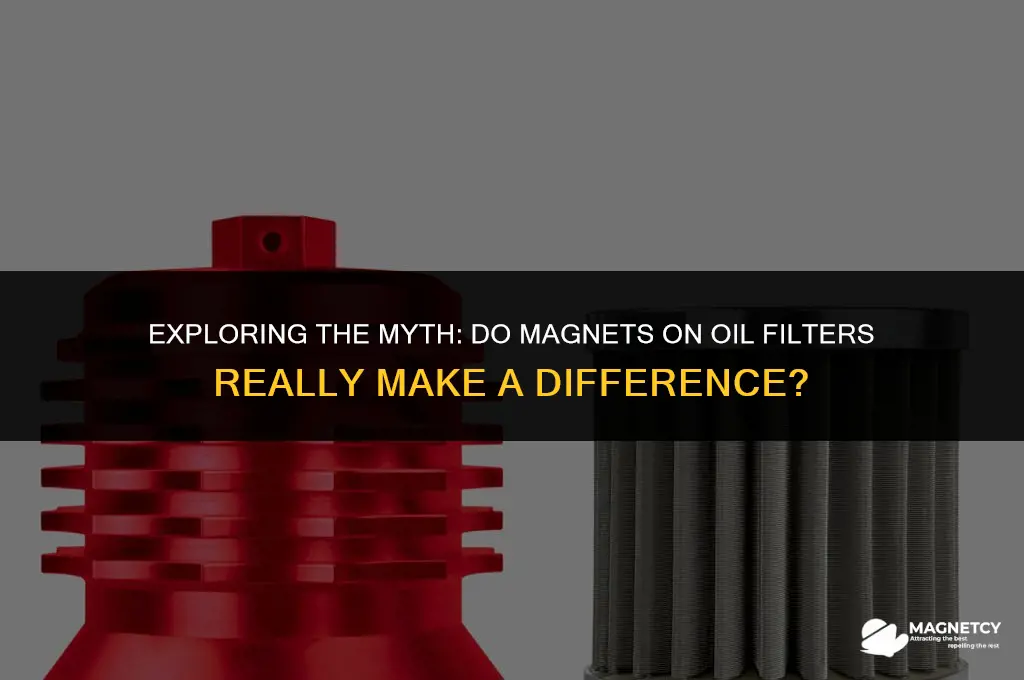 do magnets on oil filters do anything