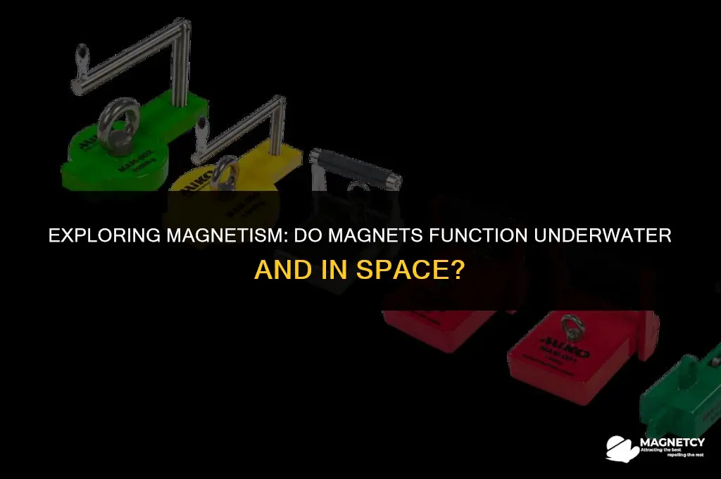 do magnets work underwater and in space