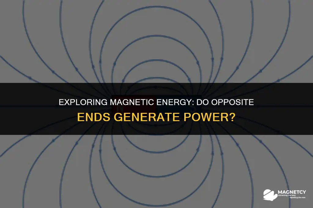 do opposite ends of magnets create energy