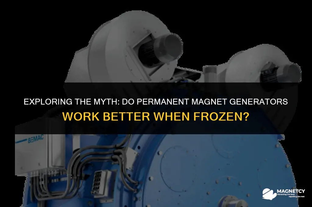 do perminate magnet generaators work better when frozen
