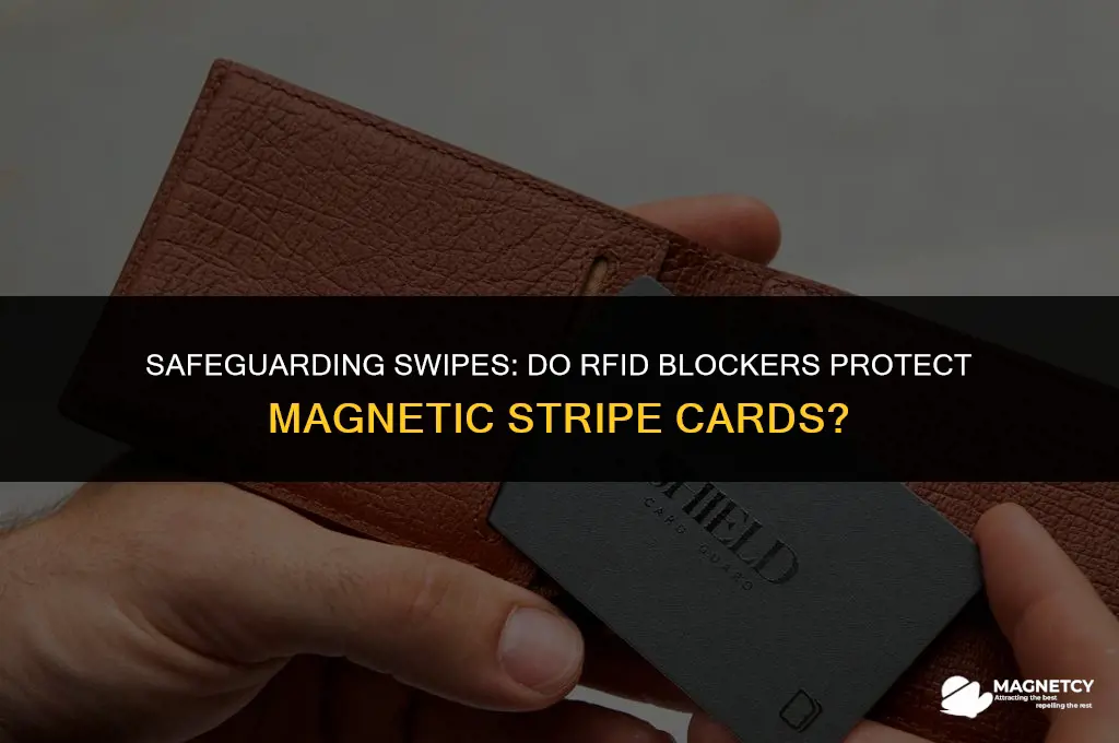 do rfid blockers protect magnetic stripe cards