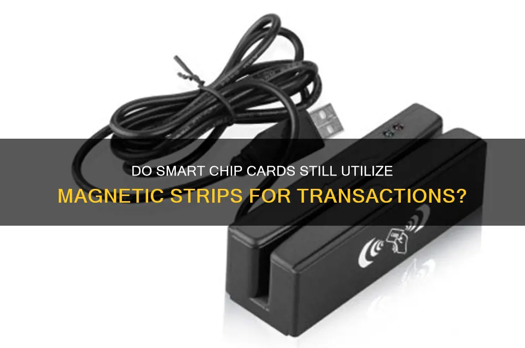 do smartchip cards use the magnetic strip at all
