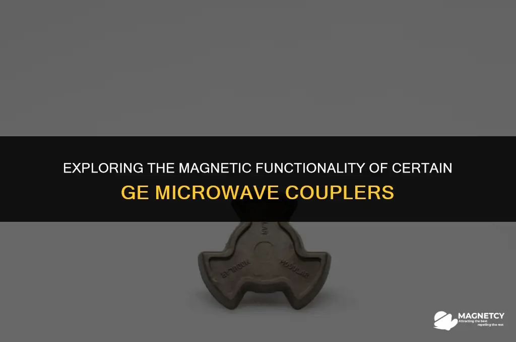 do some ge microwave couplers work magnetically