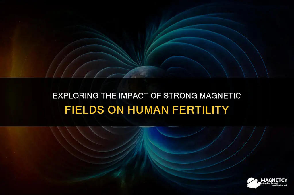 do strong magnetic fields affect sterility