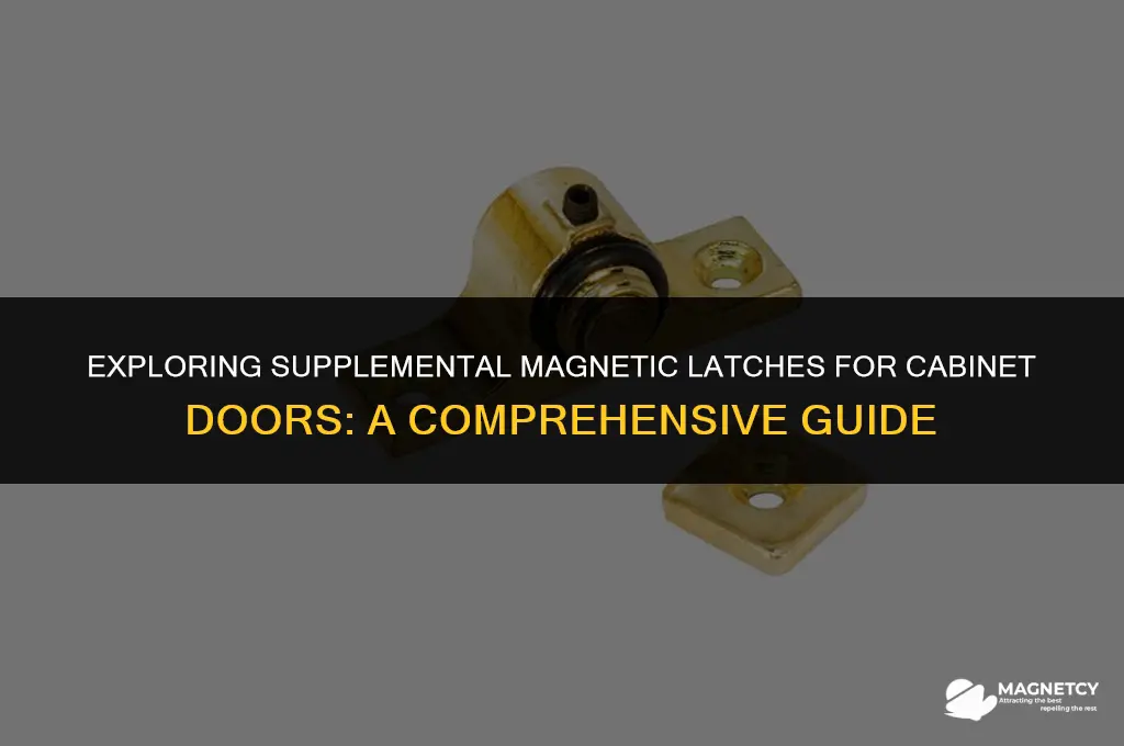 do they make a supplemental magnetic latch for cabinet door