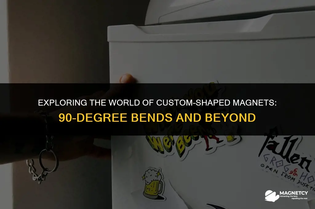do they make magnets that are 90 degrees bent