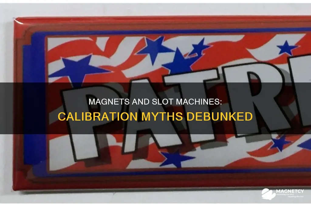 do they use magnets to calibrate slot machines