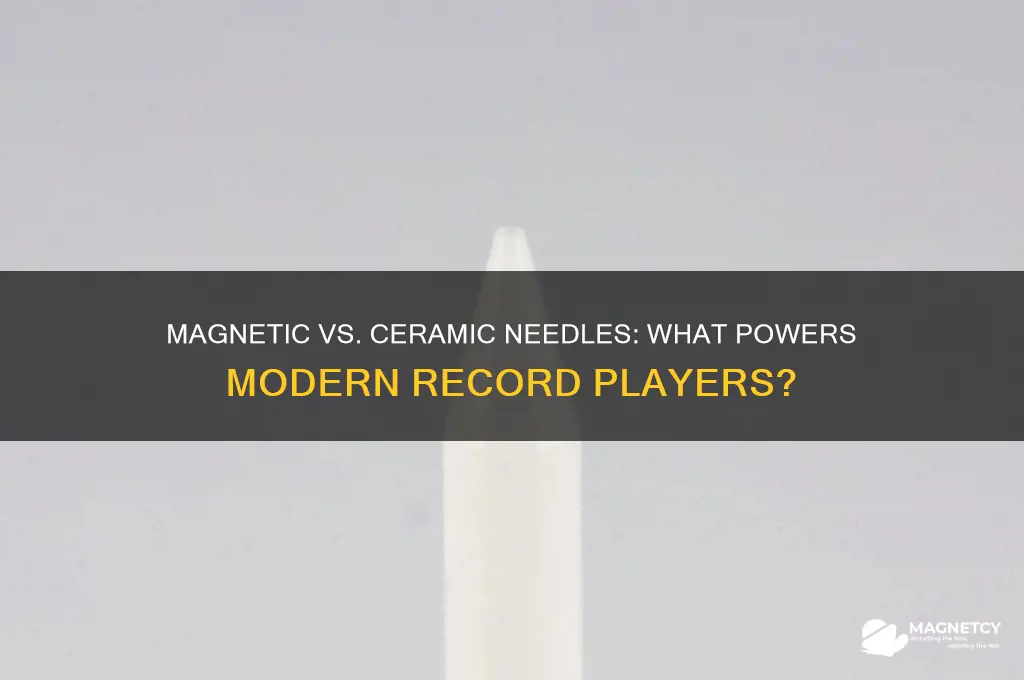 do those new record players use magnetic or ceramic needles